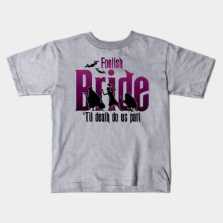 Foolish Bride Kids T-Shirt